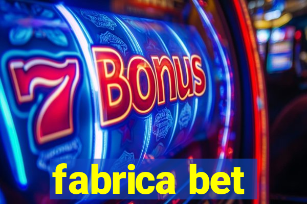 fabrica bet