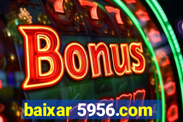 baixar 5956.com