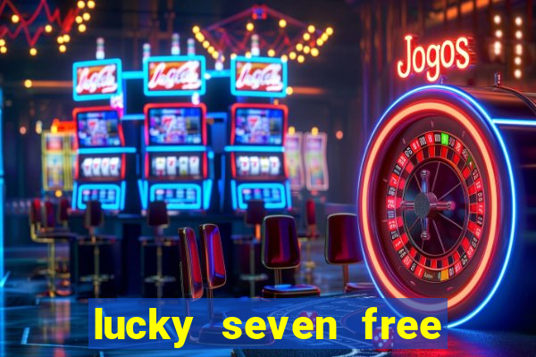 lucky seven free casino slots