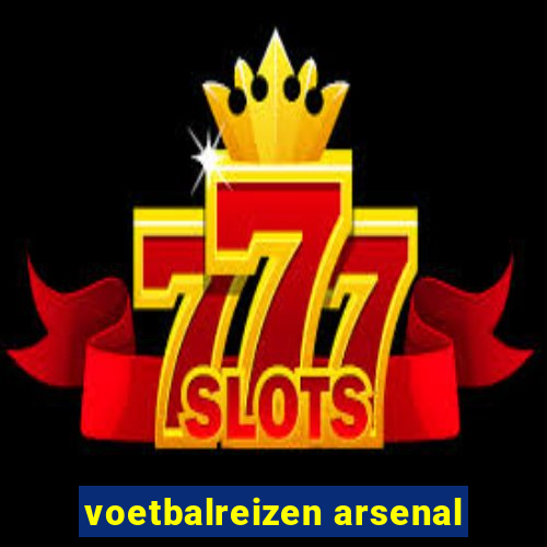 voetbalreizen arsenal