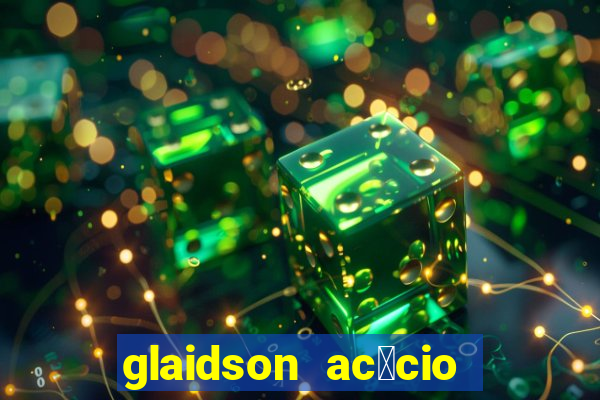 glaidson ac谩cio dos santos