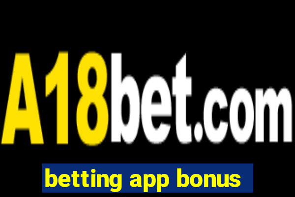 betting app bonus