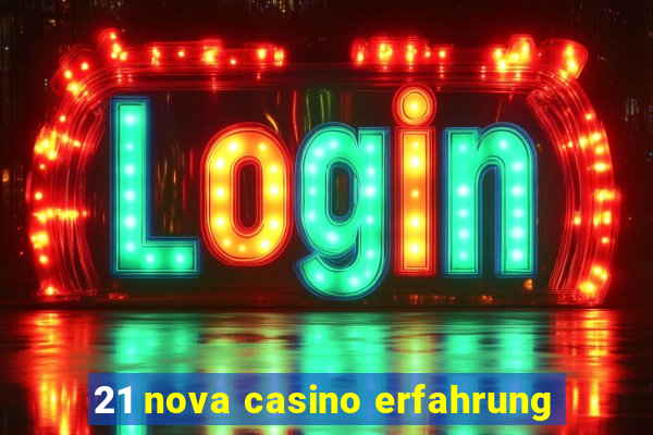 21 nova casino erfahrung