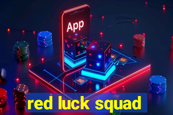 red luck squad