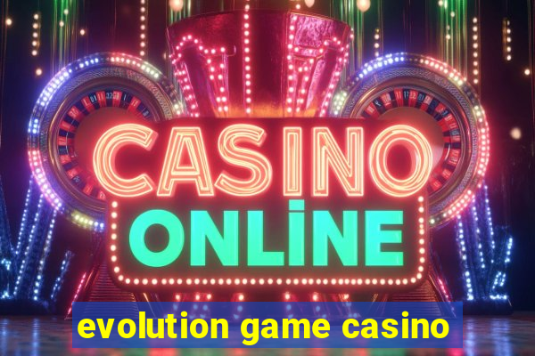 evolution game casino