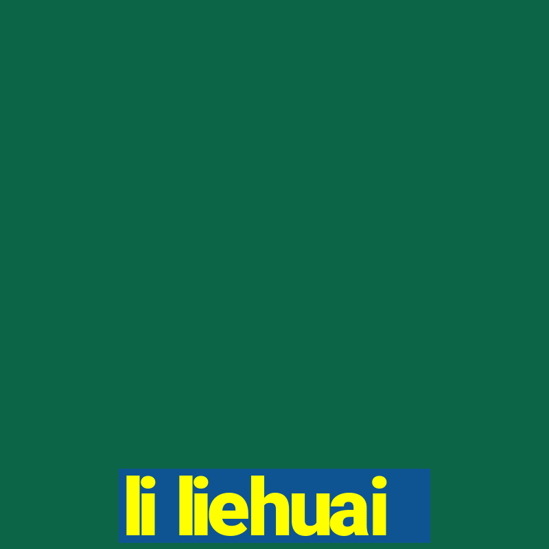 li liehuai