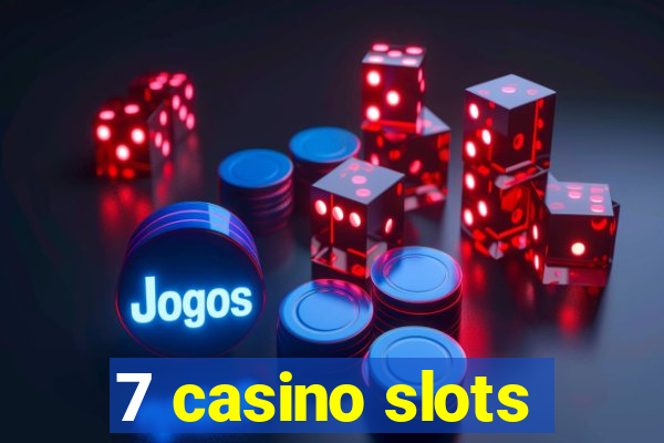 7 casino slots