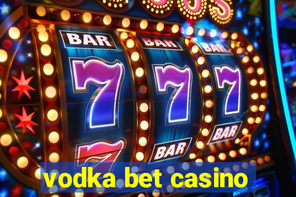 vodka bet casino