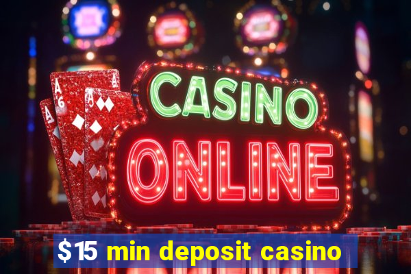 $15 min deposit casino