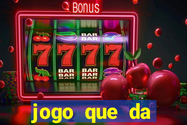 jogo que da dinheiro de verdade gratis