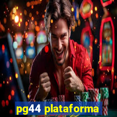 pg44 plataforma