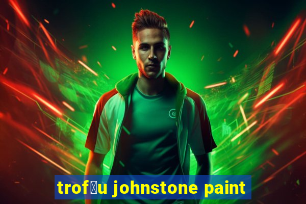 trof茅u johnstone paint