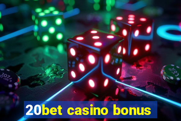 20bet casino bonus