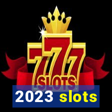 2023 slots