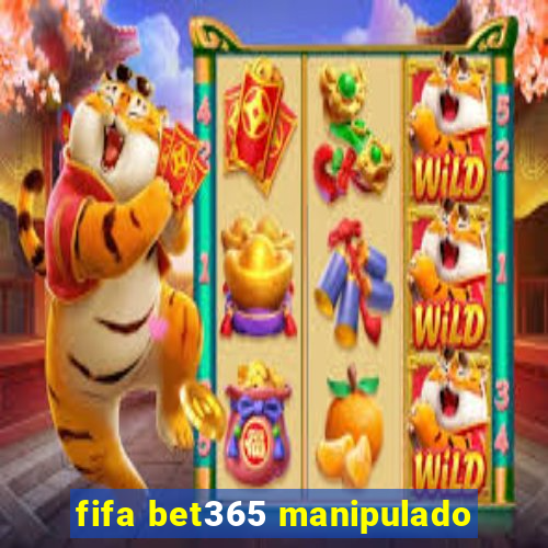 fifa bet365 manipulado