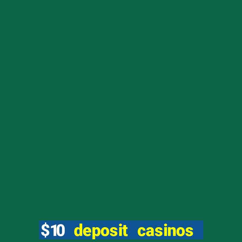 $10 deposit casinos with paysafecard