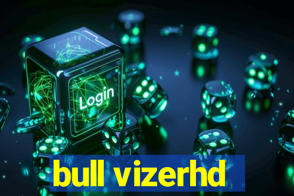 bull vizerhd