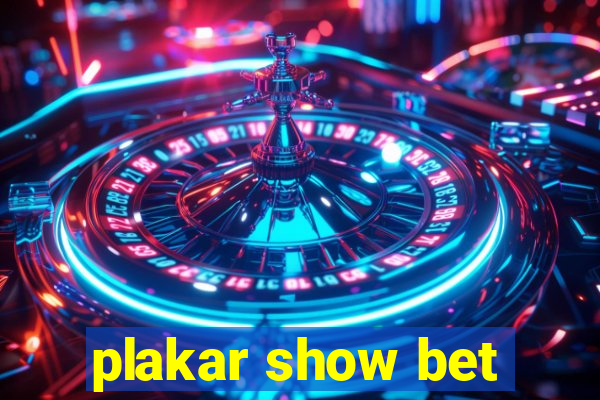 plakar show bet