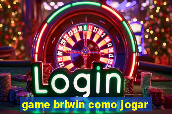 game brlwin como jogar