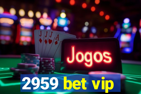 2959 bet vip