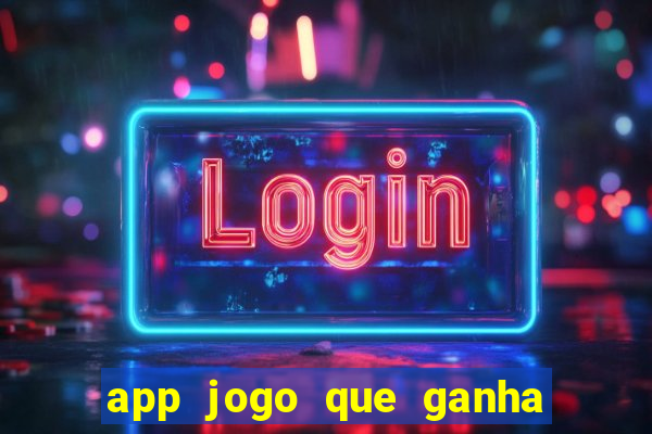 app jogo que ganha dinheiro de verdade