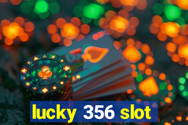 lucky 356 slot