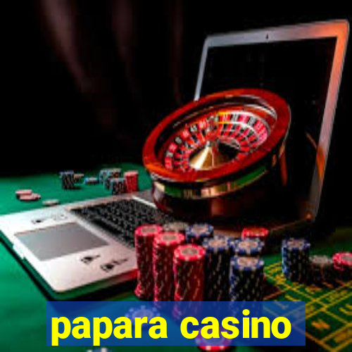 papara casino