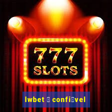 lwbet 茅 confi谩vel