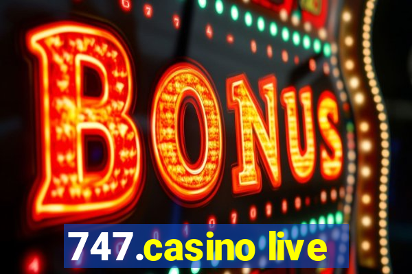 747.casino live