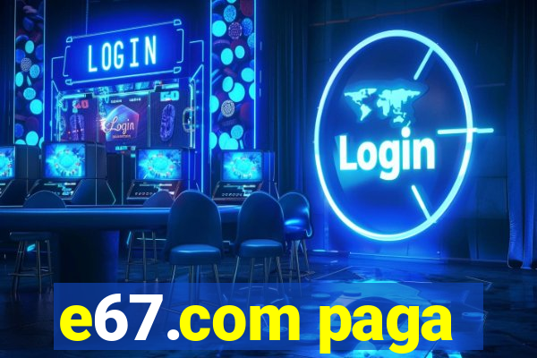 e67.com paga