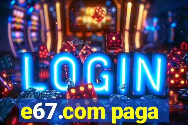 e67.com paga