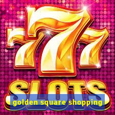 golden square shopping