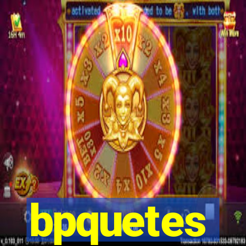 bpquetes