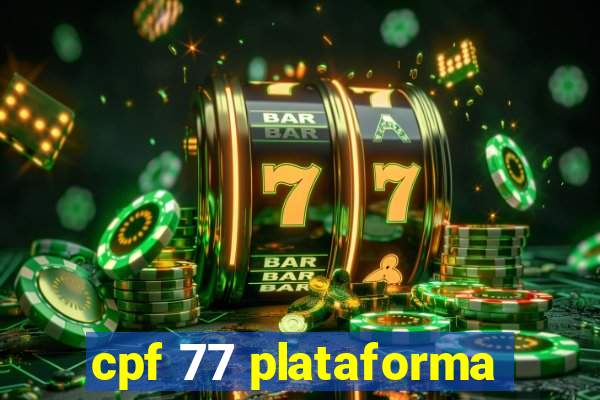 cpf 77 plataforma