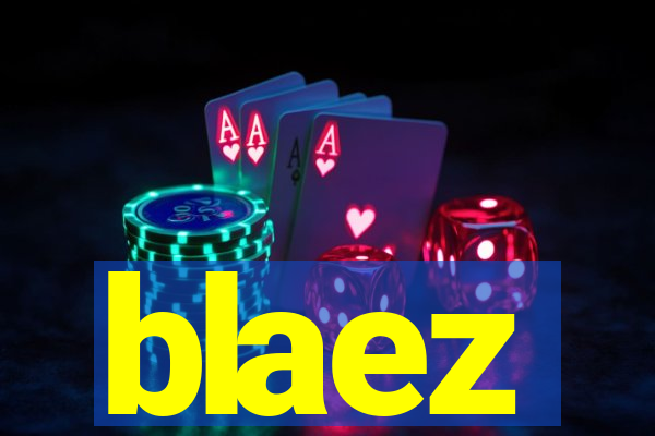 blaez