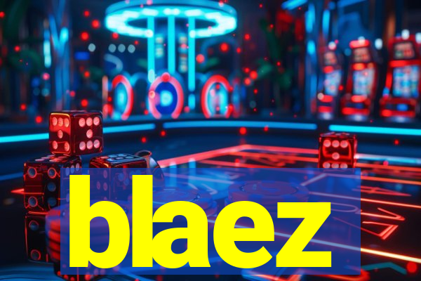 blaez