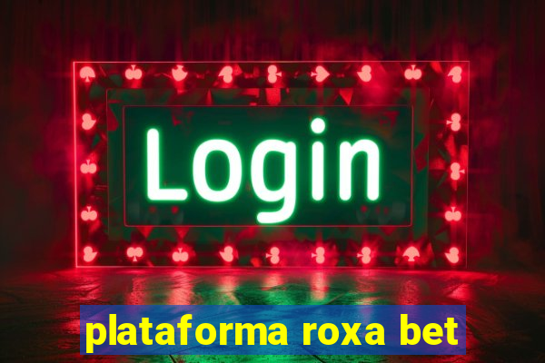 plataforma roxa bet