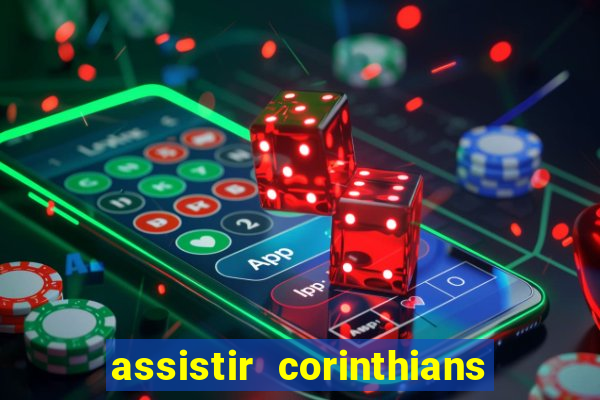 assistir corinthians ao vivo