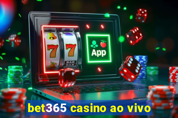 bet365 casino ao vivo