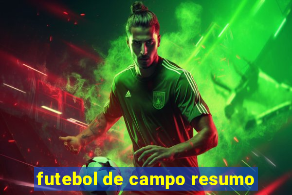 futebol de campo resumo