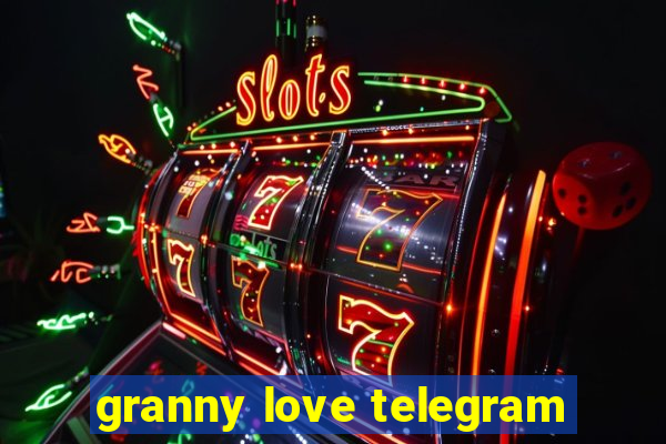 granny love telegram