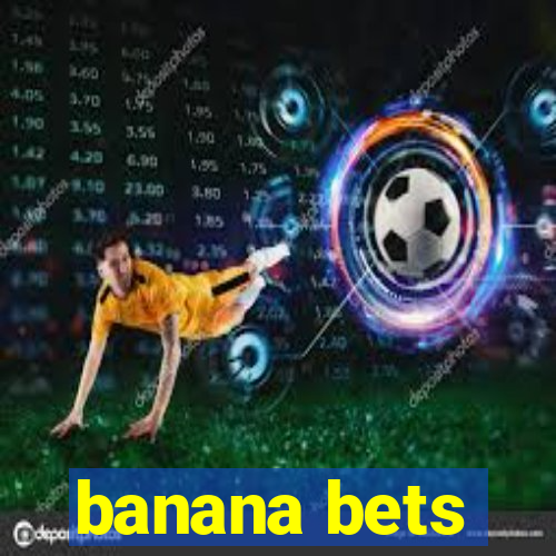 banana bets