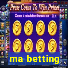 ma betting