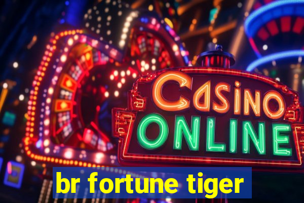 br fortune tiger