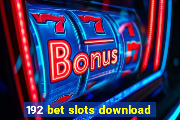 192 bet slots download