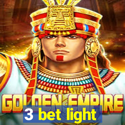 3 bet light