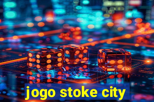 jogo stoke city