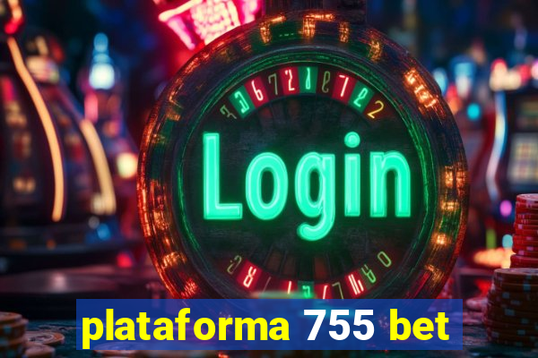 plataforma 755 bet