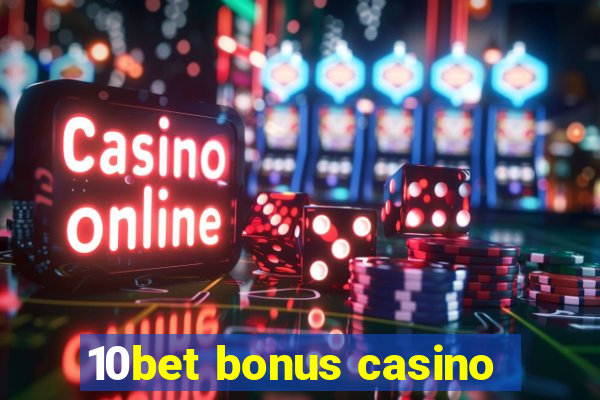 10bet bonus casino