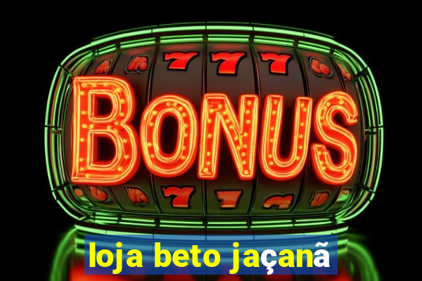 loja beto jaçanã